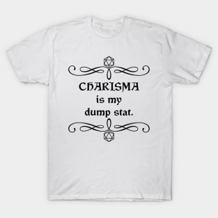 Charisma is my Dump Stat T-Shirt